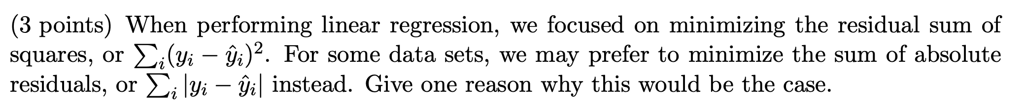  (3 points) When performing linear regression, we focused on minimizing the