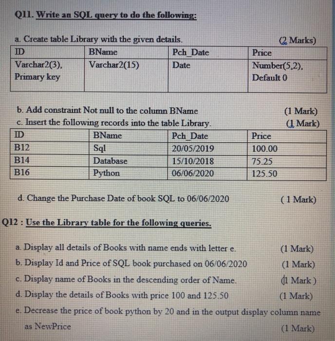  Q11. Write an SQL query to do the following: a. Create