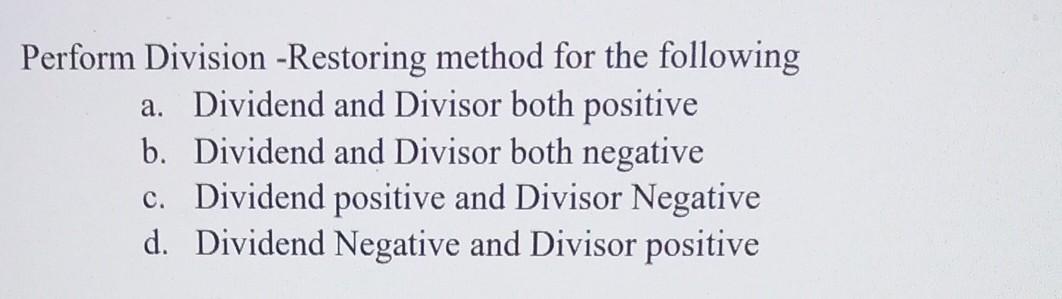 FOR NUMBERS 21 AND 7 Perform Division -Restoring method for the