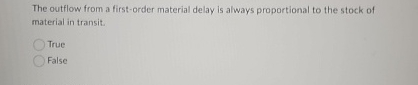  The outflow from a first-order material delay is always proportional to