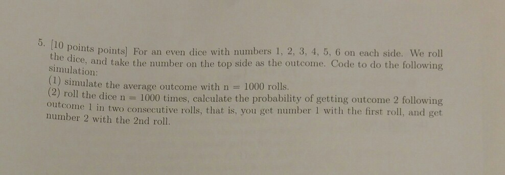  a matlab program. 0. (10 points points) For an even dice
