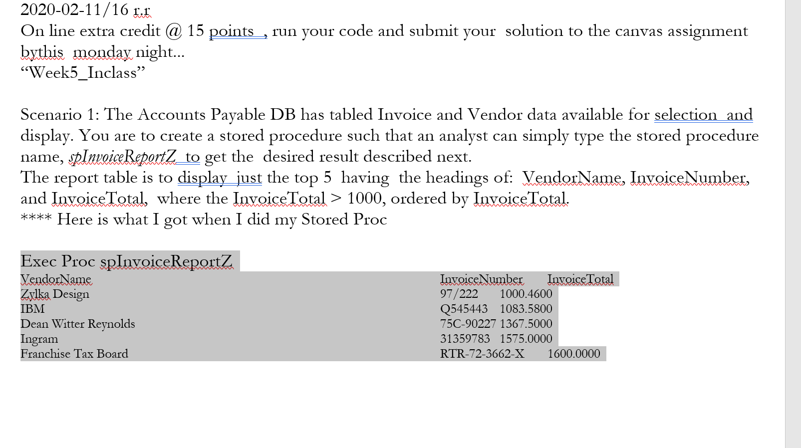  SQL SERVER 2016 (using SQL Management Studio). I believe we are