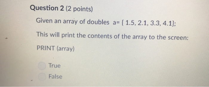  Question 2 (2 points) Given an array of doubles a- [1.5,