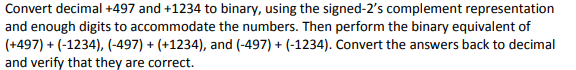  Convert decimal +497 and +1234 to binary, using the signed-2's complement