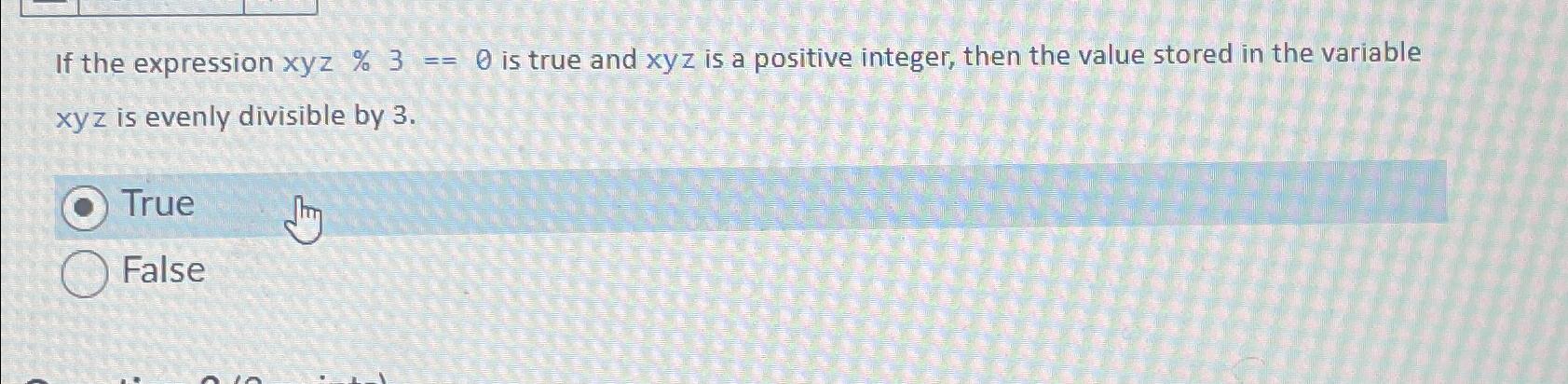  If the expression xyz %3==0 is true and xyz is a