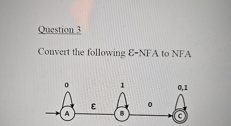  Question 3 Convert the following E-NFA to NFA 