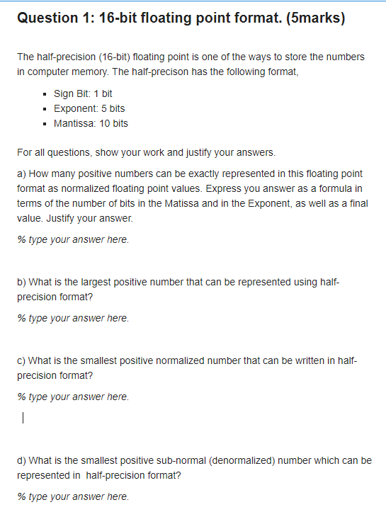  Question 1: 16-bit floating point format. (5marks) The half-precision (16-bit) floating