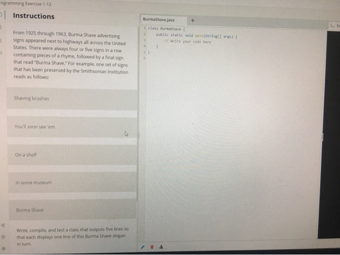 Need help with assignment ogramming Exercise 1-12 Instructions BurmaShave Java > TO