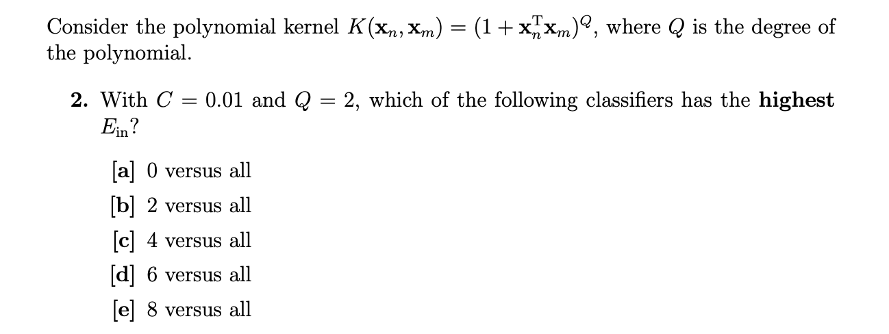  Consider the polynomial kernel K(xn,xm)=(1+xnTxm)Q, where Q is the degree of