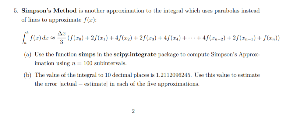 USE PYTHON to solve this. Simpsons Method is another approximation to the