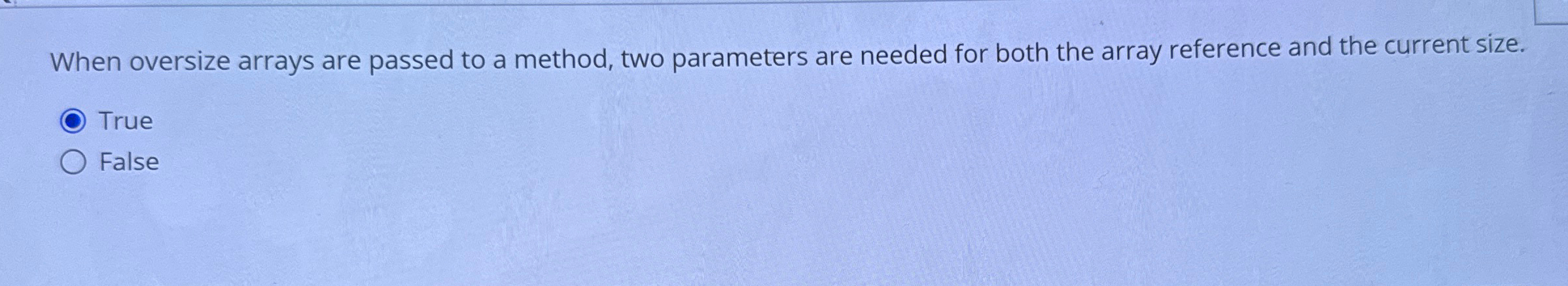  When oversize arrays are passed to a method, two parameters are
