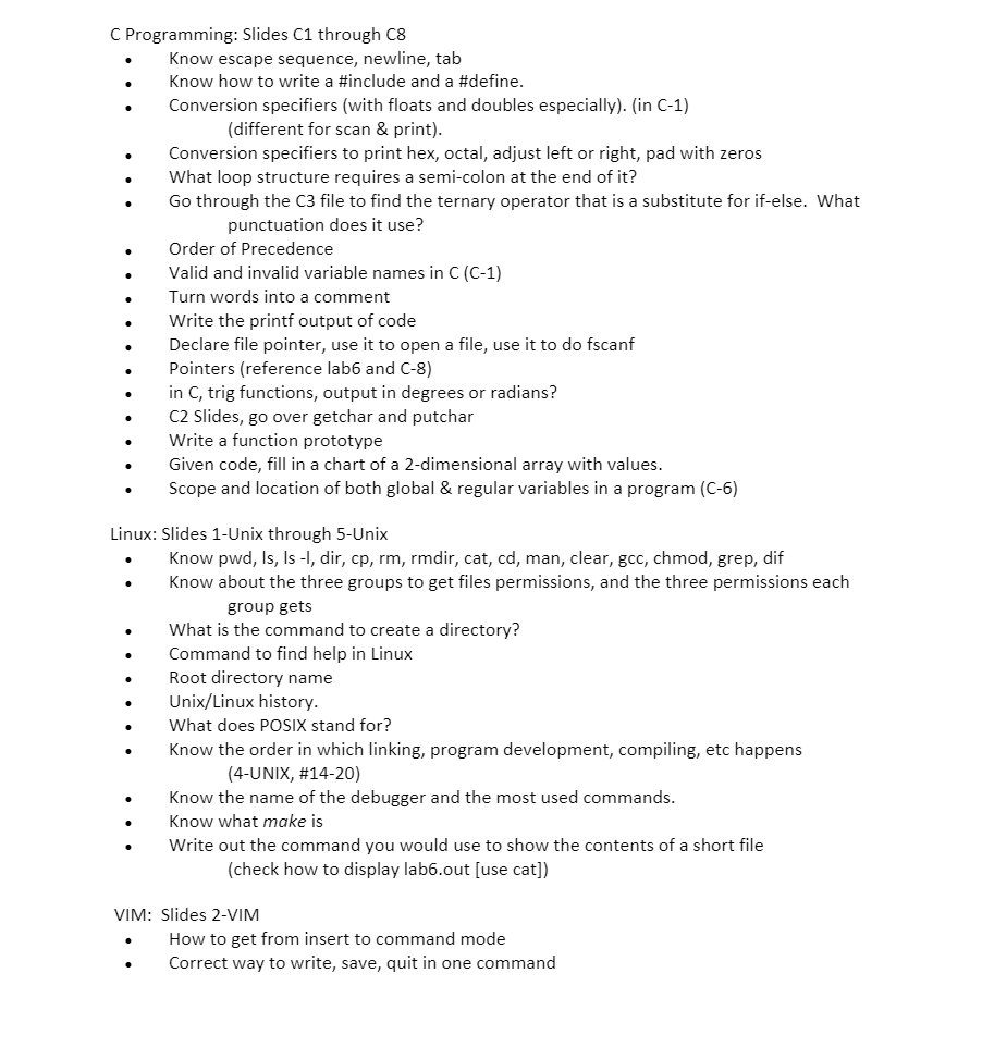 . C Programming: Slides C1 through C8 Know escape sequence, newline,