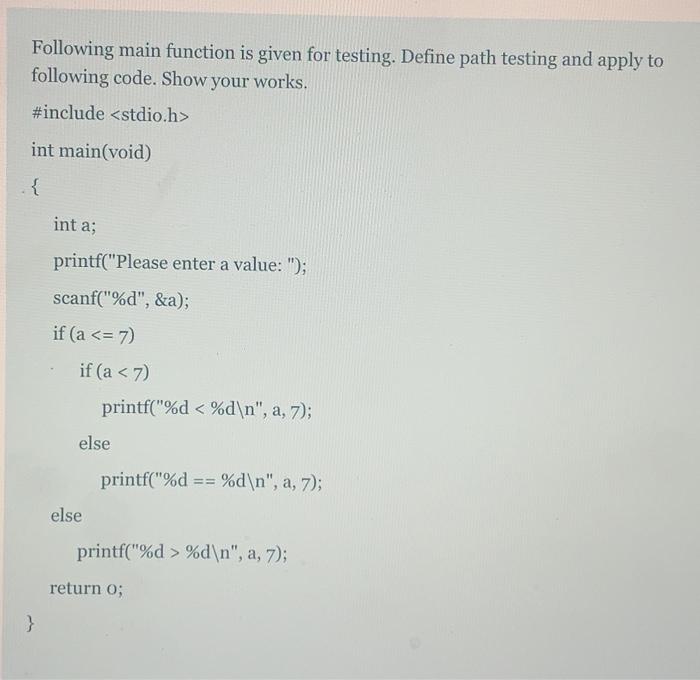  Following main function is given for testing. Define path testing and