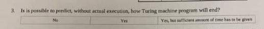  3. I is possible to predict, without actual execution, how. Turing
