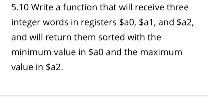  5.10 Write a function that will receive three integer words in