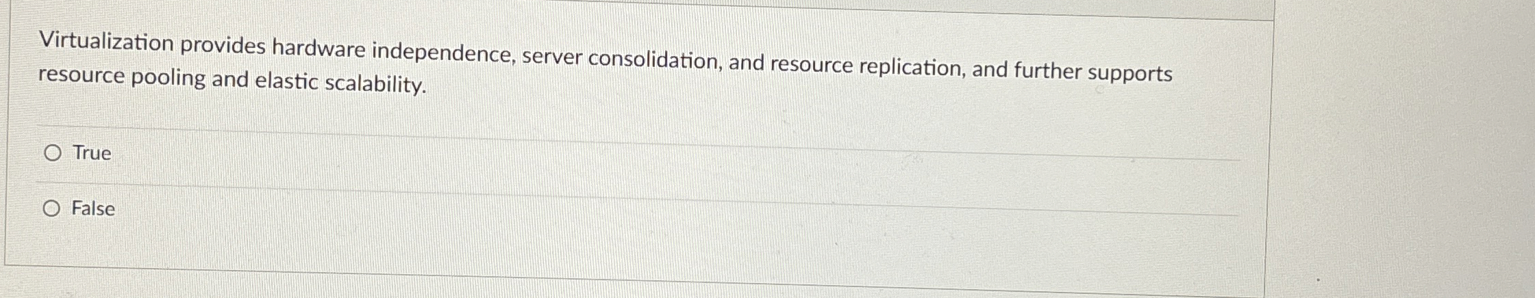  Virtualization provides hardware independence, server consolidation, and resource replication, and further