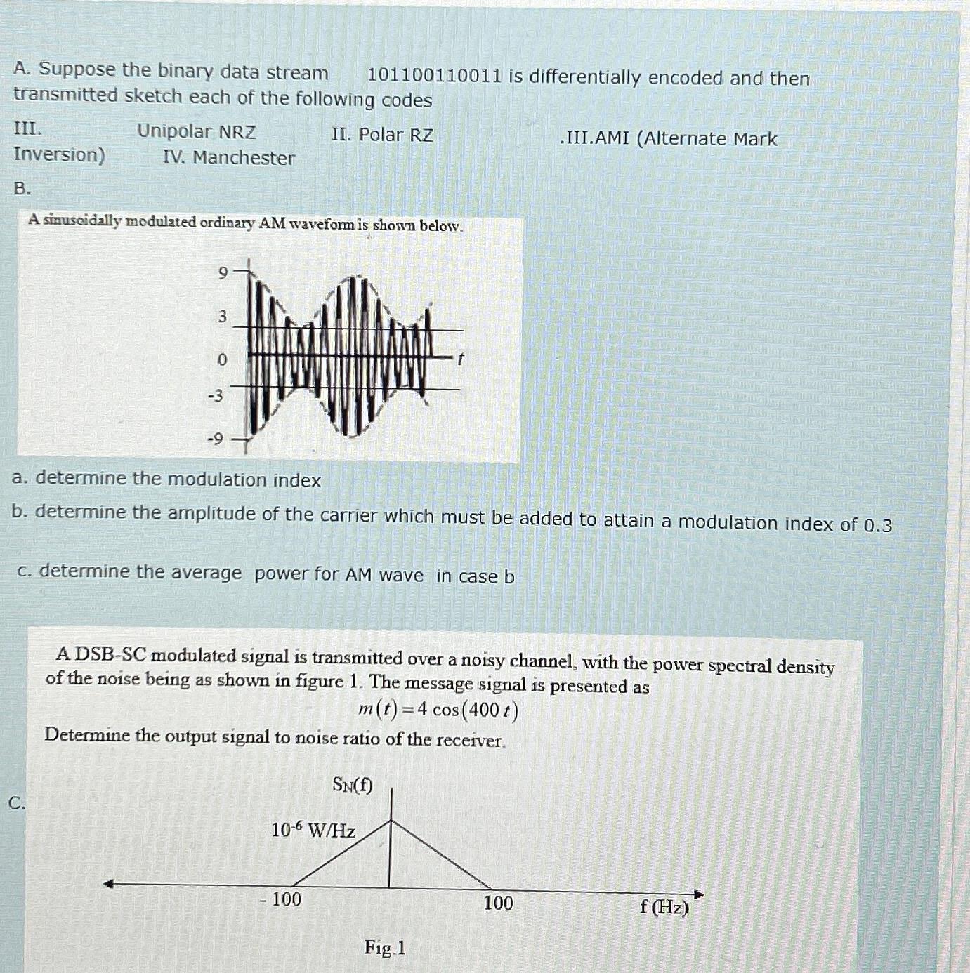  A. Suppose the binary data stream 101100110011 is differentially encoded and
