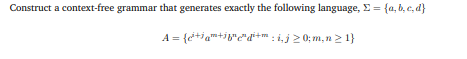  Construct a context-free grammar that generates exactly the following language, ={a,b,c,d}