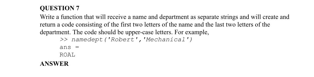  QUESTION 7 Write a function that will receive a name and