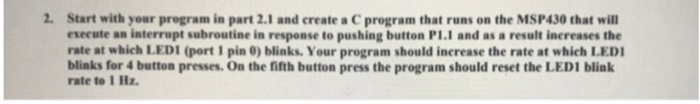  Help Use msp430 and C code This is what 2.1 said