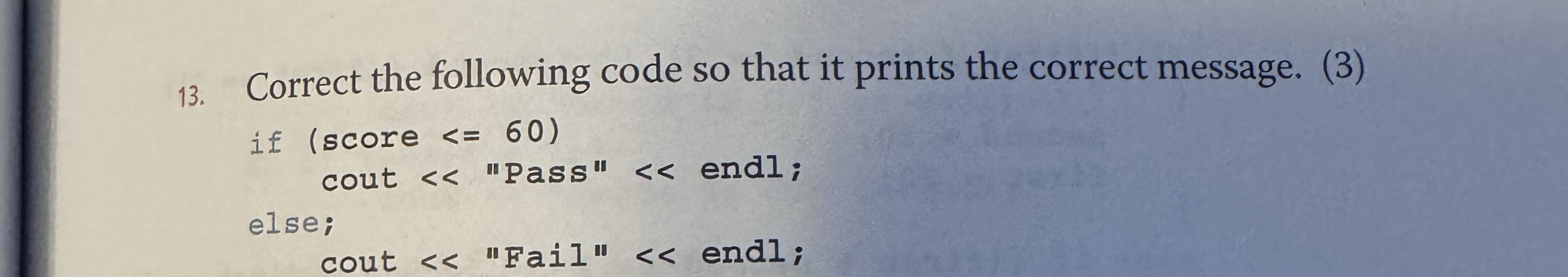  Correct the following code so that it prints the correct message.