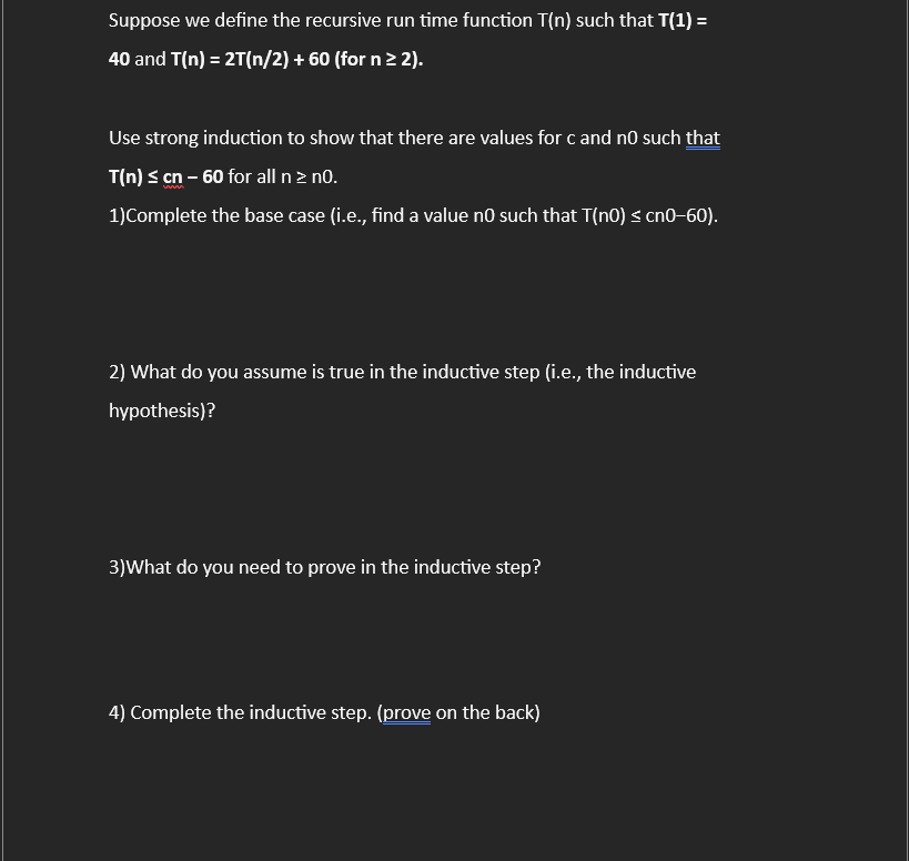  Suppose we define the recursive run time function T(n) such that