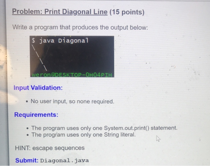  Program in java Problem: Print Diagonal Line (15 points) Write a