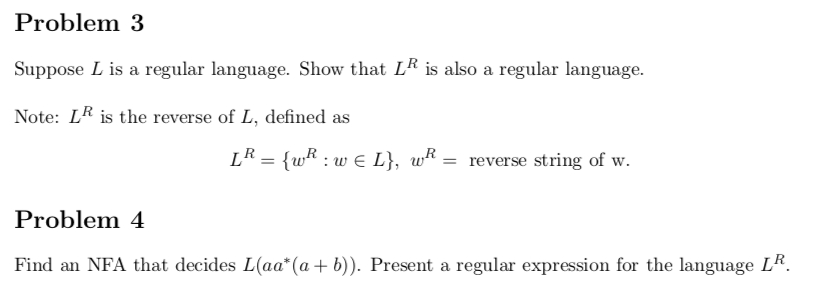 PLEASE ANSWER ALL Problem 3 Suppose L is a regular language. Show