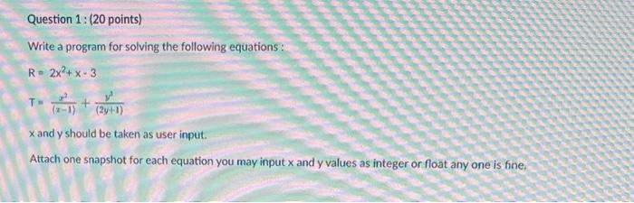 In python please Write a program for solving the following equations: R=2x2+x3T=(x1)x2+(2y+1)y3