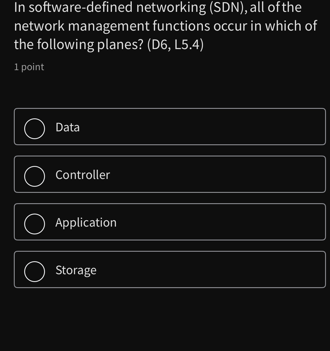  In software-defined networking (SDN), all of the network management functions occur