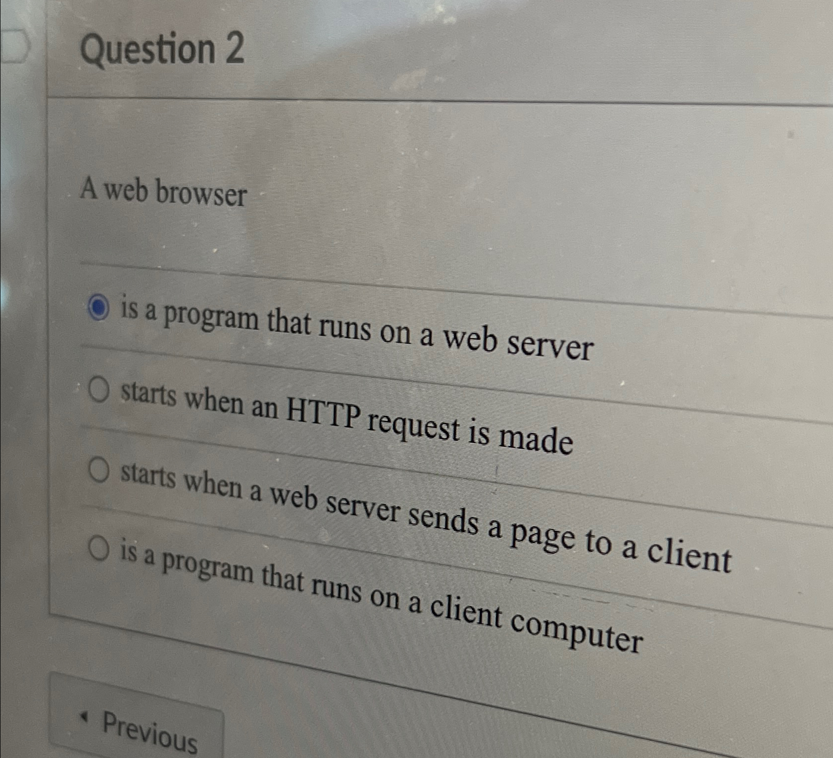  Question 2 A web browser is a program that runs on
