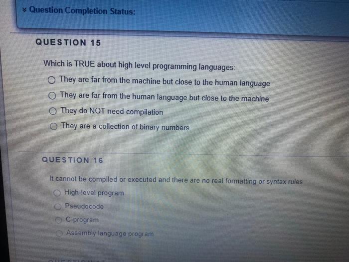  Question Completion Status: QUESTION 15 Which is TRUE about high level