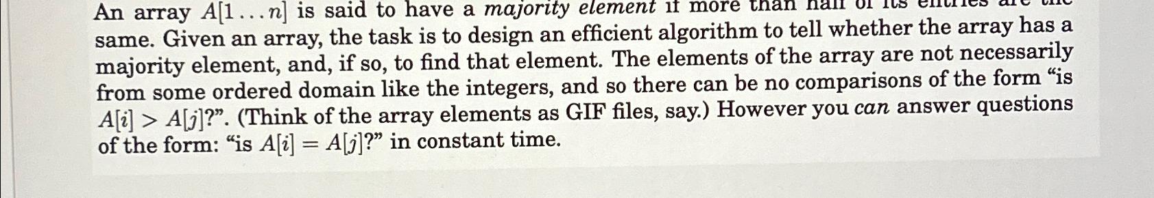  An array A[1dotsn] is said to have a majority element if