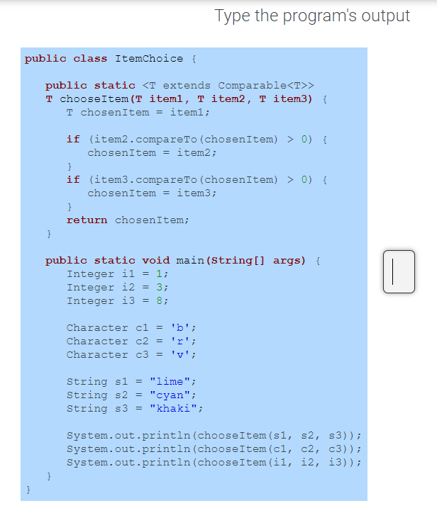  What is output? Type the program's output public class ItemChoice {