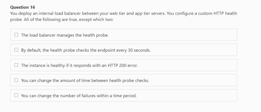 Question 16 You deploy an internal load balancer between your web