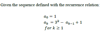 Given the sequence defined with the recurrence relation: ao = 1