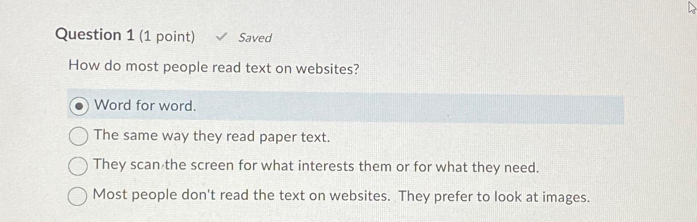  Question 1(1 point) Saved How do most people read text on