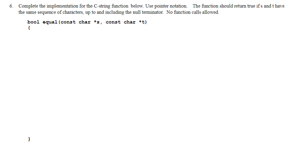 in c++ no function calls(strcmp,etc) 6. Complete the implementation for the C-string