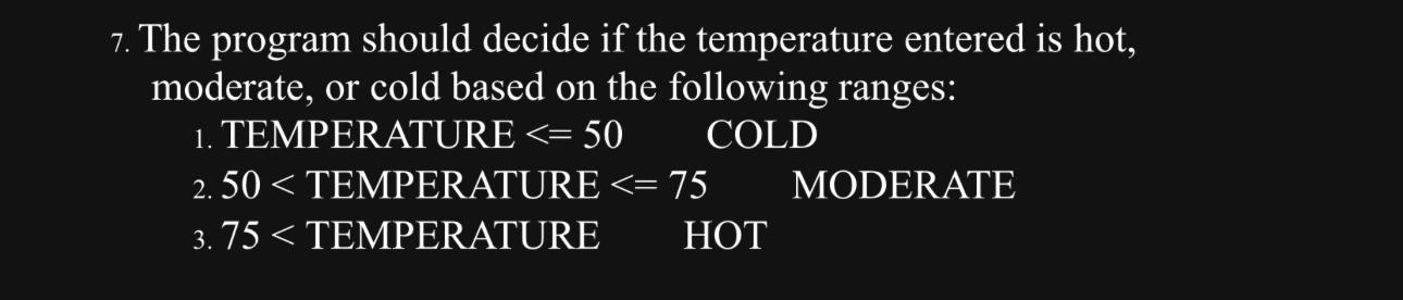  The program should decide if the temperature entered is hot, moderate,