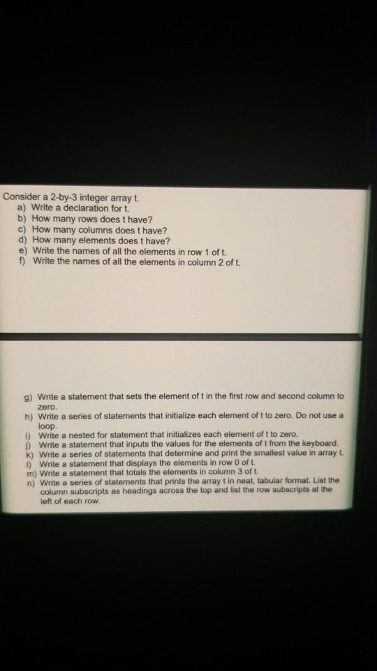  C++ Consider a 2-by-3 integer array t a) Write a declaration