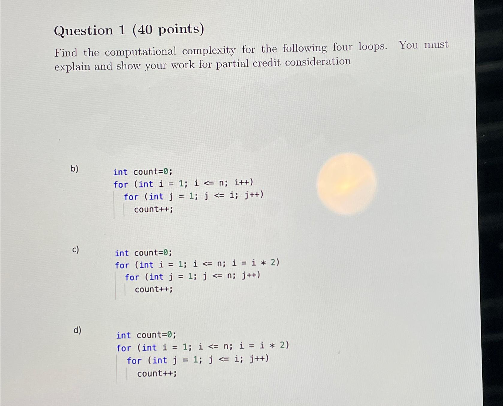  Question 1(40 points) Find the computational complexity for the following four