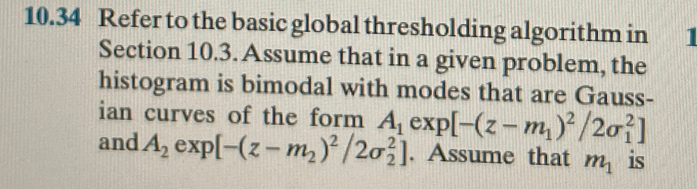  10.34 Refer to the basic global thresholding algorithm in Section 10.3.