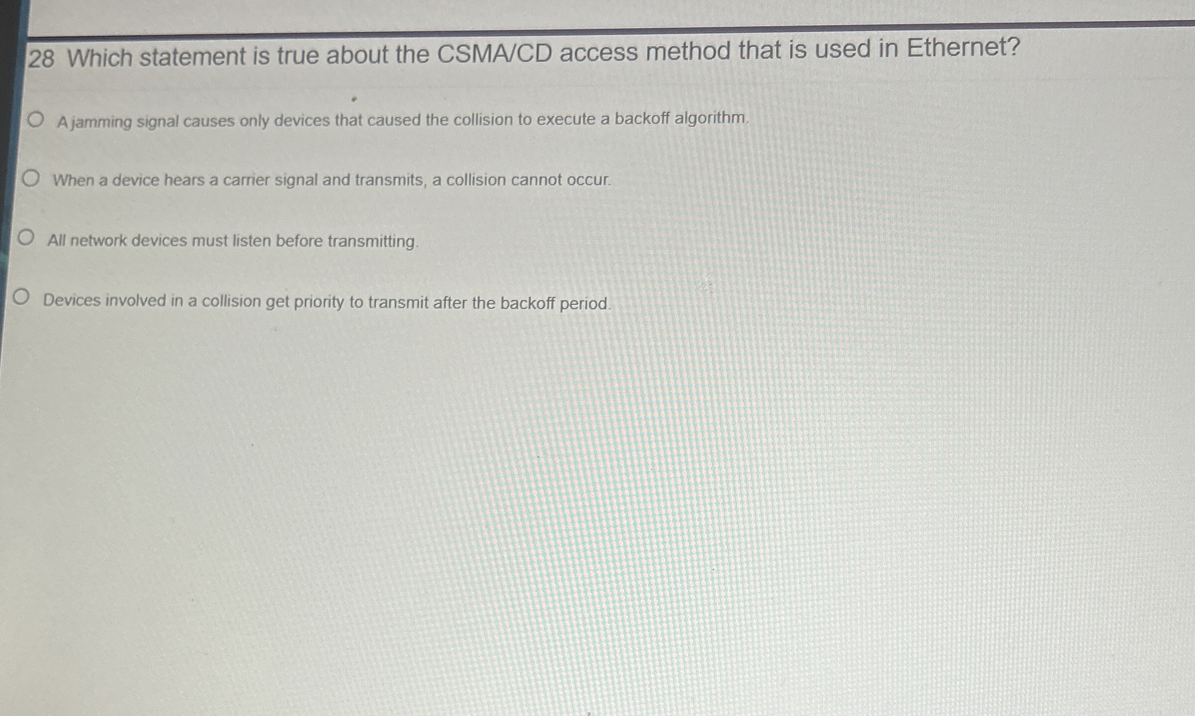 28 Which statement is true about the CSMA/CD access method that