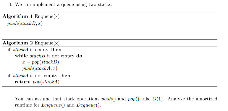 3. We can implement a queue using two stacks: Algorithm 1