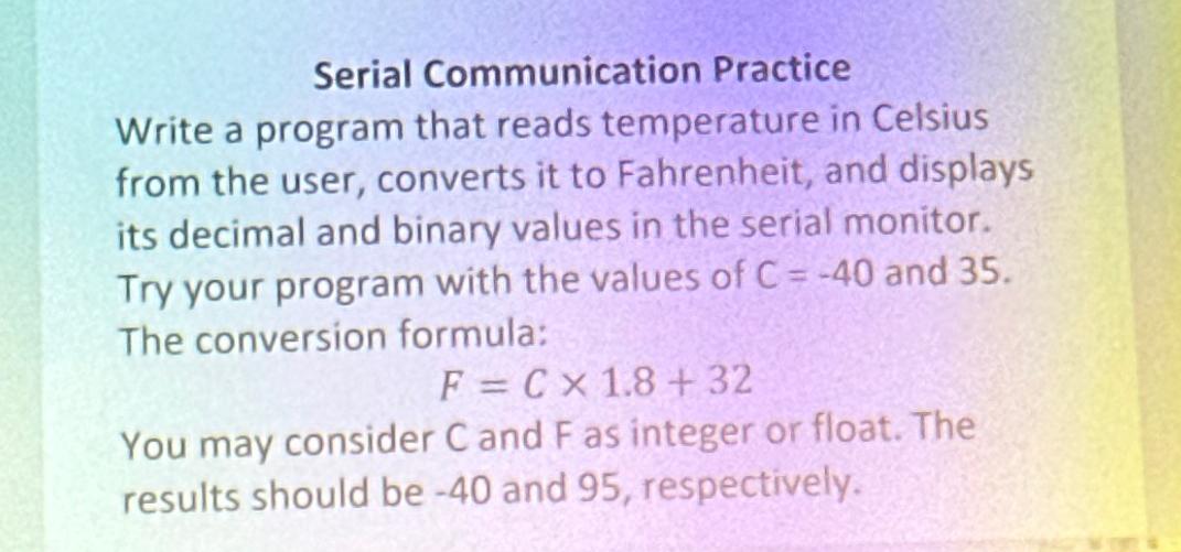  Serial Communication Practice Write a program that reads temperature in Celsius