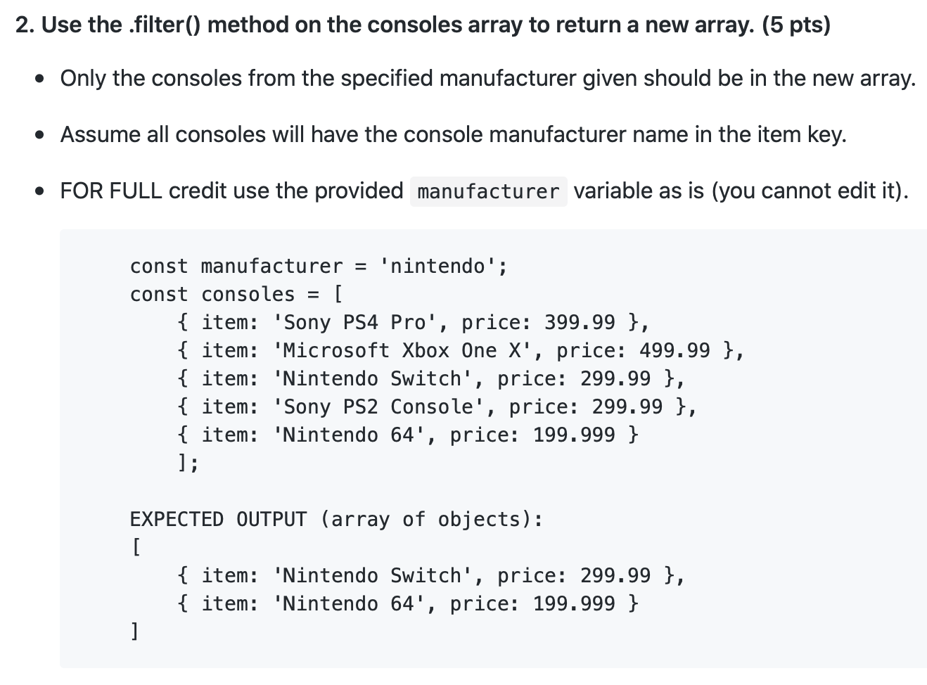 Javascript ES6 2. Use the filter() method on the consoles array to