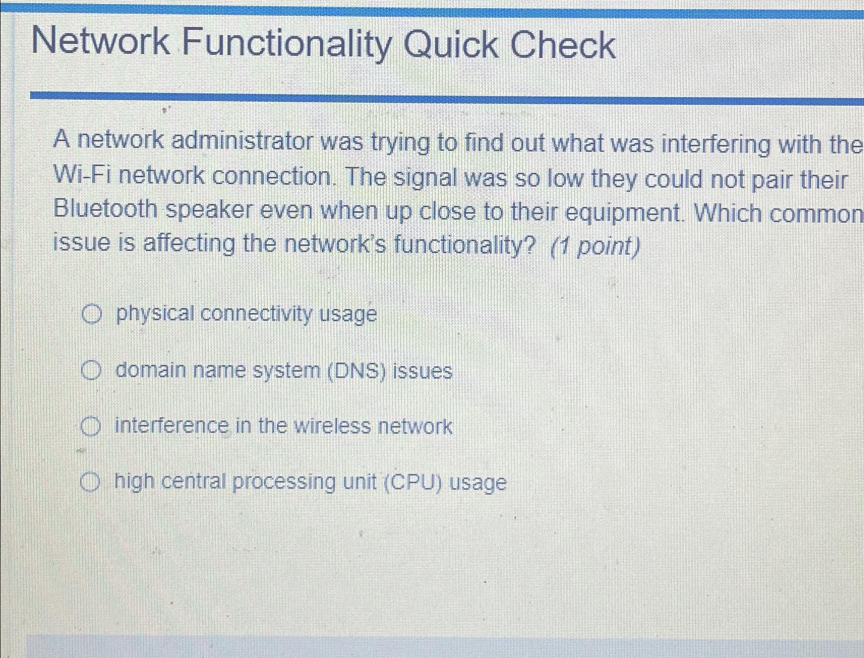  Network Functionality Quick Check A network administrator was trying to find