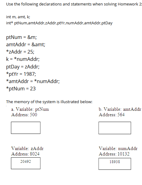 Use the following declarations and statements when solving Homework 2 int