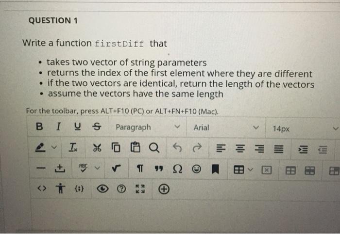  QUESTION 1 Write a function firstDiff that takes two vector of