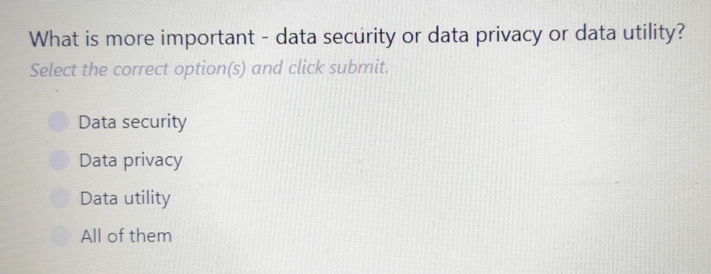  What is more important - data security or data privacy or